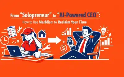From ‘Solopreneur’ to ‘AI-Powered CEO’: How to Use Marblism to Reclaim Your Time