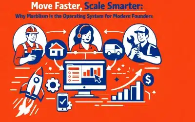 Move Faster, Scale Smarter: Why Marblism is the Operating System for Modern Founders