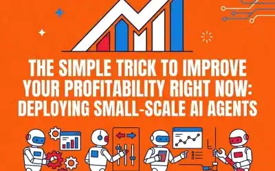 The Simple Trick to Improve Your Profitability Right Now: Deploying Small-Scale AI Agents