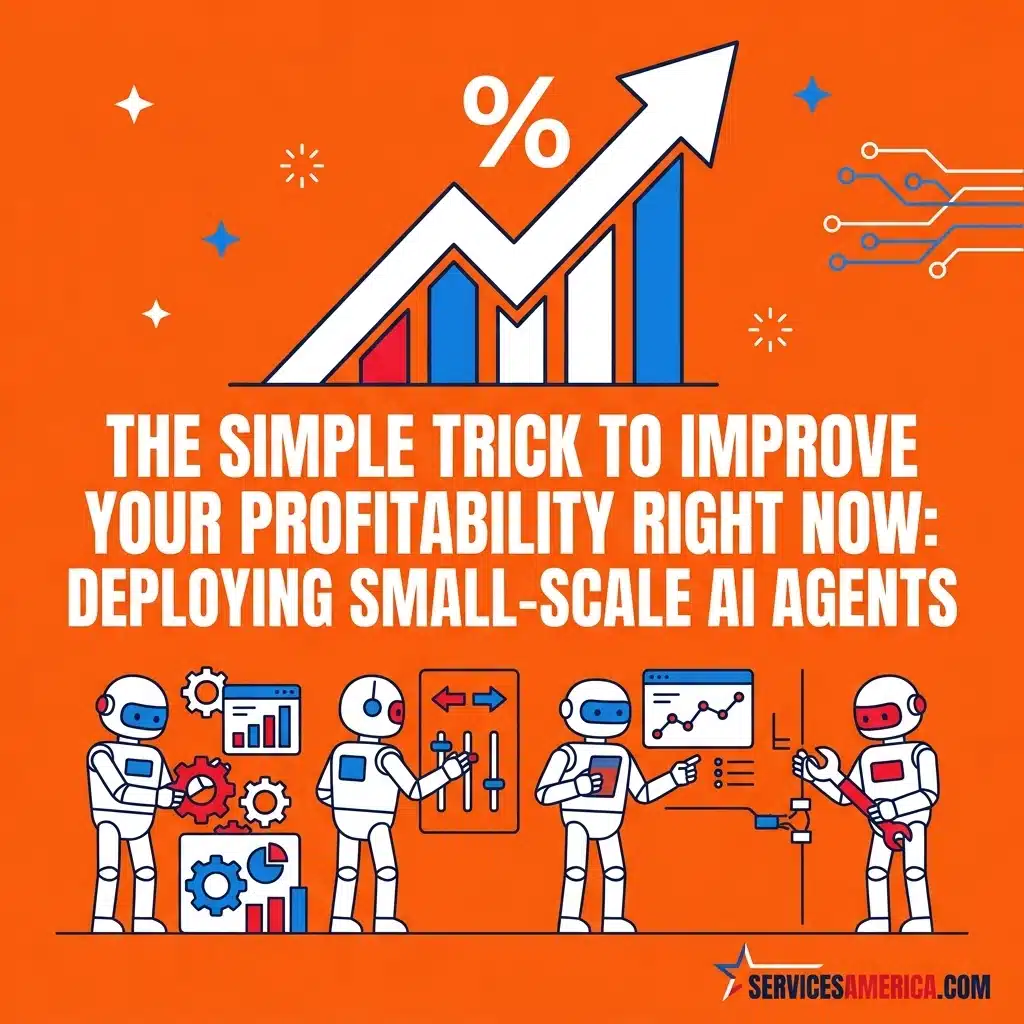 The Simple Trick to Improve Your Profitability Right Now: Deploying Small-Scale AI Agents